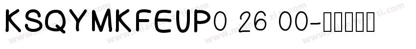 KSQYMKFEUP0 26 00字体转换